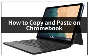 如何复制和粘贴在Chromebook